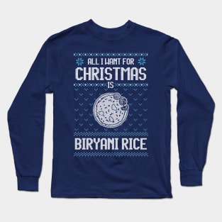 All I Want For Christmas Is Baba Biryani Rice - Ugly Xmas Sweater For Biryani Rice Lover Long Sleeve T-Shirt